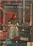 دانلود کتاب Colin Gunton and the Failure of Augustine: The Theology of Colin Gunton in Light of Augustine – کالین...