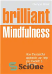 دانلود کتاب Brilliant Mindfulness: How the Mindful Approach Can Help You Towards a Better Life – ذهن آگاهی درخشان: چگونه...