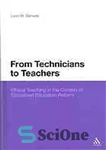 دانلود کتاب From technicians to teachers : ethical teaching in the context of globalised education reform – از تکنسین ها...