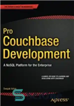 دانلود کتاب Pro Couchbase Development: A NoSQL Platform for the Enterprise – توسعه Pro Couchbase: یک پلت فرم NoSQL برای...