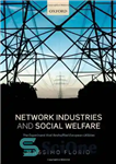 دانلود کتاب Network Industries and Social Welfare: The Experiment that Reshuffled European Utilities – صنایع شبکه و رفاه اجتماعی: آزمایشی...