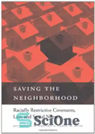 دانلود کتاب Saving the Neighborhood: Racially Restrictive Covenants, Law, and Social Norms – صرفه جویی در محله: میثاق های محدود...