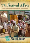 دانلود کتاب The Festival of Pirs: Popular Islam and Shared Devotion in South India – جشنواره پیرس: اسلام مردمی و...