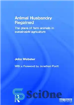 دانلود کتاب Animal Husbandry Regained: The Place of Farm Animals in Sustainable Agriculture – بازیابی دامداری: جایگاه حیوانات مزرعه در...