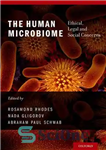 دانلود کتاب The Human Microbiome: Ethical, Legal and Social Concerns میکروبیوم انسانی: نگرانی های اخلاقی، حقوقی و اجتماعی 