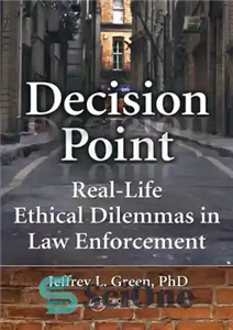 دانلود کتاب Decision Point Real-Life Ethical Dilemmas in Law Enforcement نقطه تصمیم: معضلات اخلاقی زندگی واقعی در اجرای... 