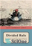دانلود کتاب Divided Rule: Sovereignty and Empire in French Tunisia, 1881-1938 – حکومت تقسیم شده: حاکمیت و امپراتوری در تونس...