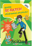 دانلود کتاب Super Scratch Programming Adventure!. Learn to Program by Making Cool Games (Covers Version 2) – ماجراجویی برنامه نویسی...