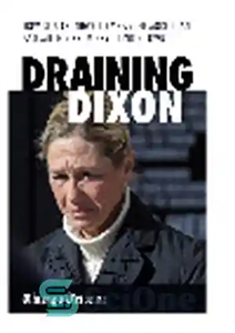 دانلود کتاب Draining Dixon. How Rita Crundwell Embezzled More Than $50 Million from Her Illinois Town – تخلیه دیکسون. چگونه...