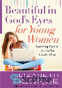 دانلود کتاب Beautiful in God’s Eyes for Young Women. Looking Good from the Inside Out – از نظر خدا برای...