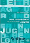 دانلود کتاب Powerful Learning Environments and Theologizing and Philosophizing with Children – محیط های آموزشی قدرتمند و خداشناسی و فلسفه...