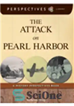 دانلود کتاب The Attack on Pearl Harbor. A History Perspectives Book – حمله به پرل هاربر. کتاب چشم اندازهای تاریخ