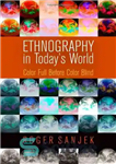 دانلود کتاب Ethnography in Today’s World: Color Full Before Color Blind – قوم نگاری در دنیای امروز: رنگ کامل قبل...