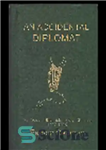 دانلود کتاب An Accidental Diplomat. My Years in the Irish Foreign Service 1987-95 – یک دیپلمات تصادفی سالهای من در...