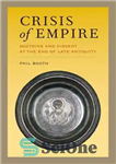 دانلود کتاب Crisis of Empire: Doctrine and Dissent at the End of Late Antiquity – بحران امپراتوری: دکترین و دگراندیشی...