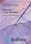 دانلود کتاب Migrant Care Workers: Searching for New Horizons – کارگران مراقبت از مهاجران: جستجوی افق های جدید