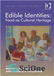 دانلود کتاب Edible identities : food as cultural heritage – هویت های خوراکی: غذا به عنوان میراث فرهنگی
