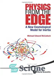 دانلود کتاب Physics from the Edge : A New Cosmological Model for Inertia – فیزیک از لبه: یک مدل کیهان...