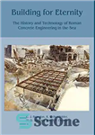 دانلود کتاب Building for Eternity: The History and Technology of Roman Concrete Engineering in the Sea – ساختمان برای ابدیت:...