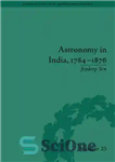 دانلود کتاب Astronomy in India, 1784-1876 نجوم در هند ، 