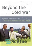 دانلود کتاب Beyond the Cold War: Lyndon Johnson and the New Global Challenges of the 1960s – فراتر از جنگ...