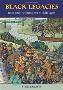 دانلود کتاب Black Legacies: Race and the European Middle Ages میراث سیاه: نژاد و قرون وسطی اروپا 