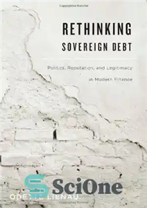 دانلود کتاب Rethinking Sovereign Debt: Politics, Reputation, and Legitimacy in Modern Finance – بازنگری بدهی حاکمیتی: سیاست، شهرت و مشروعیت...