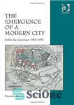 دانلود کتاب The Emergence of a Modern City: Golden Age Copenhagen 1800-1850 ظهور یک شهر مدرن: عصر طلایی کپنهاگ... 