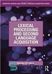 دانلود کتاب Lexical Processing and Second Language Acquisition – پردازش واژگانی و فراگیری زبان دوم