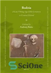 دانلود کتاب Bodzia: A Late Viking-Age Elite Cemetery in Central Poland – Bodzia: یک قبرستان نخبگان در اواخر عصر وایکینگ...