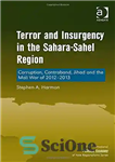 دانلود کتاب Terror and Insurgency in the Sahara-Sahel Region: Corruption, Contraband, Jihad and the Mali War of 2012-2013 – ترور...