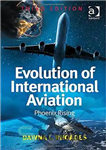 دانلود کتاب Evolution of International Aviation: Phoenix Rising – تکامل هوانوردی بین المللی: ظهور ققنوس