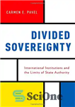 دانلود کتاب Divided Sovereignty: International Institutions and the Limits of State Authority – حاکمیت تقسیم شده: نهادهای بین المللی و...
