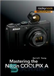 دانلود کتاب Mastering the Nikon Coolpix – تسلط بر نیکون Coolpix