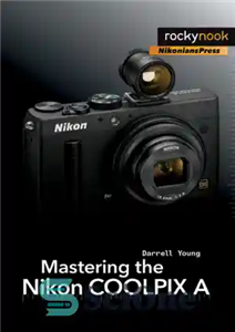 دانلود کتاب Mastering the Nikon Coolpix – تسلط بر نیکون Coolpix