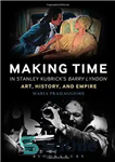 دانلود کتاب Making Time in Stanley Kubrick’s Barry Lyndon: Art, History, and Empire – ساخت زمان در بری لیندون استنلی...