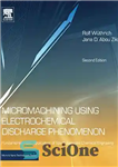 دانلود کتاب Micromachining Using Electrochemical Discharge Phenomenon, Second Edition: Fundamentals and Application of Spark Assisted Chemical Engraving – ریزماشینکاری با...