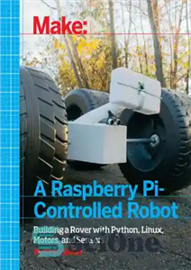 دانلود کتاب Make a Raspberry Pi-Controlled Robot: Building a Rover with Python, Linux, Motors, and Sensors – ساخت ربات Raspberry...