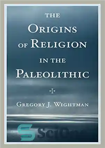 دانلود کتاب The Origins of Religion in the Paleolithic خاستگاه دین در پارینه سنگی 