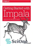 دانلود کتاب Getting Started with Impala: Interactive SQL for Apache Hadoop شروع کار با تعاملی برای 