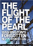 دانلود کتاب The Flight of the Pearl. Washington’s Forgotten Slave Rebellion – پرواز مروارید. شورش برده های فراموش شده واشنگتن