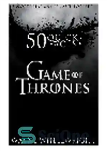 دانلود کتاب 50 Quick Facts About Game of Thrones – 50 حقیقت سریع درباره بازی تاج و تخت