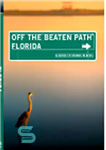 دانلود کتاب Florida Off the Beaten Path┬«. A Guide to Unique Places – فلوریدا خارج از مسیر شکست خورده┬«. راهنمای...