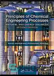 دانلود کتاب Principles of Chemical Engineering Processes: Material and Energy Balances – اصول فرآیندهای مهندسی شیمی: تعادل مواد و انرژی