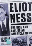 دانلود کتاب Eliot Ness: The Rise and Fall of an American Hero – الیوت نس: ظهور و سقوط یک قهرمان...