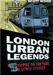 دانلود کتاب London Urban Legends: The Corpse on the Tube and Other Stories – افسانه های شهری لندن: جسد در...