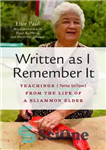 دانلود کتاب Written as I Remember It: Teachings ( ms ta aw) From the Life of a Sliammon Elder – نوشته شده...