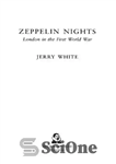 دانلود کتاب Zeppelin nights: London in the First World War – شب های زپلین: لندن در جنگ جهانی اول