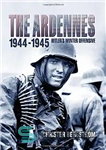 دانلود کتاب The Ardennes, 1944-1945: Hitler’s Winter Offensive – آردن، 1944-1945: حمله زمستانی هیتلر