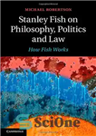 دانلود کتاب Stanley Fish on Philosophy, Politics and Law: How Fish Works – ماهی استنلی در مورد فلسفه ، سیاست...